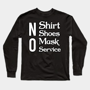 No shirt no shoes no mask no service Long Sleeve T-Shirt